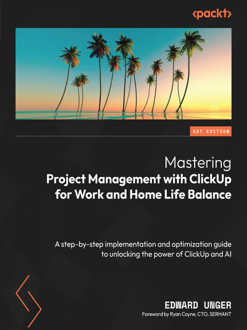 Title details for Mastering Project Management with ClickUp for Work and Home Life Balance by Edward Unger - Available